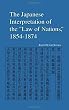 The Japanese Interpretation of the "Law of Nations," 1854-1874
