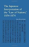 The Japanese Interpretation of the "Law of Nations," 1854-1874
