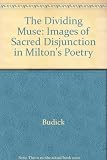 The dividing muse : images of sacred disjunction in Milton's poetry