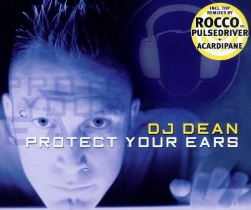Dj Dean - Protect Your Ears (video edit) Lyrics - Zortam Music