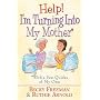 Help! I'm Turning into My Mother: With a Few Quirks of My Own