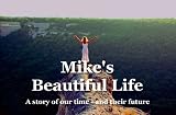 Mike`s Beautiful Life