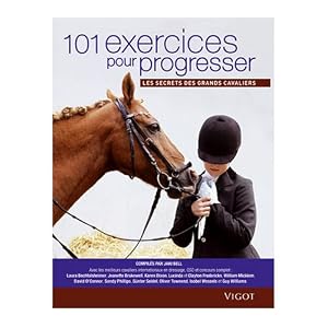 101 Exercices pour progresser : Les secrets des grands cavaliers
