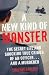 A New Kind of Monster: The Secret Life and Shocking True Crimes of an Officer . . . and a Murderer