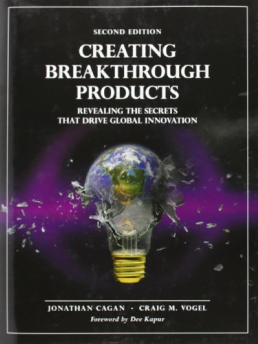 Creating Breakthrough Products: Revealing the Secrets that Drive Global Innovation (2nd Edition) by Cagan Jonathan Vogel Craig M. (2012-09-26) Hardcover