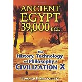 Ancient Egypt 39,000 BCE: The History, Technology, and Philosophy of Civilization X