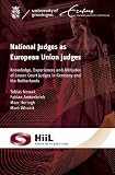 National Judges as European Union Judges: Knowledge, Experiences and Attitudes of Lower Court Judges in Germany and the Netherlands