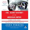 The Secret History of the American Empire: Economic Hit Men, Jackals, and the Truth about... by John Perkins
