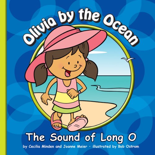 Olivia by the Ocean: The Sound of Long O (Sounds of Phonics)