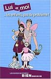 Lui et moi... les enfants, pas de probl�me
