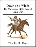 Death on a Wind: The Numidians of the Second Punic War