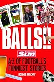 Balls!! : the Scottish Sun A-Z of football's funniest stories