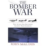 The Bomber War: The Allied Air Offensive Against Nazi Germany