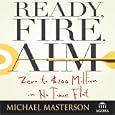 Ready, Fire, Aim: Zero to $100 Million in No Time Flat (Your Coach in a Box) by  Michael Masterson and Sean Pratt
