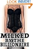 Milked By The Billionaire (Domination, Lactation, and Bondage Sex)
