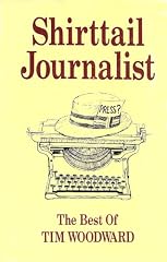 Shirttail journalist: The best of Tim Woodward