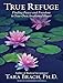 True Refuge: Finding Peace and Freedom in Your Own Awakened Heart
