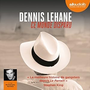 Ce monde disparu | Livre audio Auteur(s) : Dennis Lehane Narrateur(s) : Michelangelo Marchese