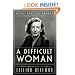 A Difficult Woman: The Challenging Life and Times of Lillian Hellman