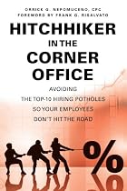 Hitchhiker in the Corner Office: Avoiding the Top-10 Hiring Potholes So Your Employees Don't Hit the Road
