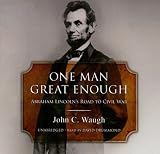 Review Blackstone Audio Inc.  / One Man Great Enough: Abraham Lincoln's Road to Civil War