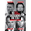 Les 10 plus grands dossiers du FBI