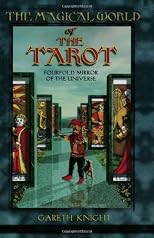The Magical World of the Tarot: Fourfold Mirror of the Universe