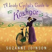 A Lady Cyclist's Guide to Kashgar: A Novel | [Suzanne Joinson]