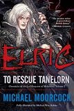 Elric: To Rescue Tanelorn (Chronicles of the Last Emperor of Melnibon�, Vol. 2)