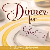 Dinner for God: An Inspirational and NEW New Age Story Filled with Creativity for a Spiritual Cuisine | [Rayme Scarioni]