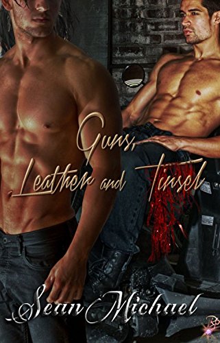 Guns, Leather and Tinsel (Gay BDSM Romance) by Sean Michael