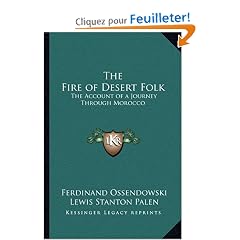 The Fire of Desert Folk: The Account of a Journey Through Morocco