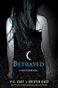 By P. C. Cast, Kristin Cast: Betrayed: A House of Night Novel