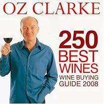 Oz Clarke 250 Best Wines: Wine Buying Guide 2008