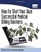 How To Start Your Own Successful Medical Billing Business