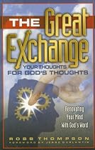 The Great Exchange: Your Thoughts for God's Thoughts Renovating Your Mind With God's Word