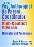 The Psychotherapist As Parent Coordinator in High-Conflict Divorce: Strategies and Techniques (Haworth Practical Practice in Mental Health) (Haworth Practical Practice in Mental Health)