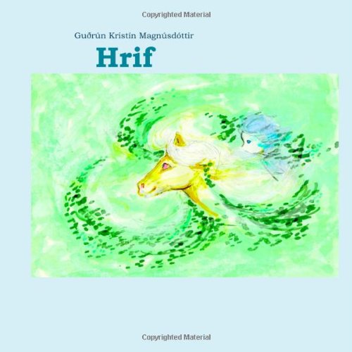 Hrif: The elves in Iceland and the shepherd-girl. So natural a truth to Icelanders, a fairy-tale to others. (Icelandic Edition)