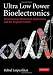 Ultra Low Power Bioelectronics: Fundamentals, Biomedical Applications, and Bio-inspired Systems