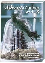AdventsZauber von A-Z: Inspirierende Ideen für eine Stimmungsvolle Zeit