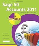 Sage 50 Accounts in Easy Steps 2011: Written for Non-Accountants