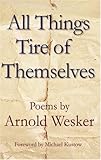 All things tire of themselves : poems