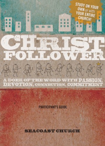 Christ-Follower Participant's Guide: A Doer of the Word with Passion, Devotion, Connection, Commitment