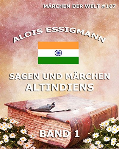 Sagen und Märchen Altindiens, Band 1: Märchen der Welt (German Edition)