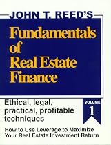 Fundamentals of Real Estate Finance: How to Use Leverage to Maximize Your Real Estate Investment Return, Volume 1