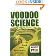 Voodoo Science: The Road from Foolishness to Fraud by Robert L. Park