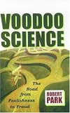 Voodoo Science: The Road from Foolishness to Fraud 