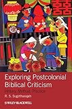 Exploring postcolonial biblical criticism : history, method, practice