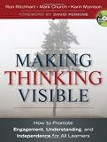 Making Thinking Visible : How to Promote Engagement, Understanding, and Independence for All Learners
