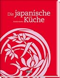 Produkt-Bild: Die japanische K&uuml;che: Mit wichtigen Originalzutaten und &uuml;ber 200 Rezepten